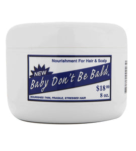 Baby Don't Be Bald Nourishes Thin, Fragile, stressed Hair & Scalp Cream 8 oz